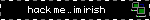 hack me, im irish